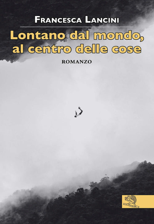 Cover of Lontano dal mondo, al centro delle cose