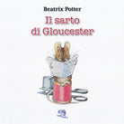 Cover of sarto di Gloucester. Ediz. italiana e inglese