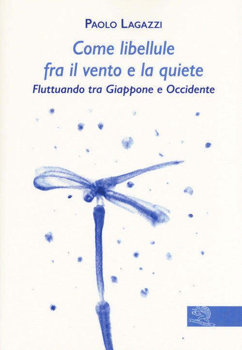 Cover of Come libellule fra il vento e la quiete. Fluttuando tra Giappone e Occidente