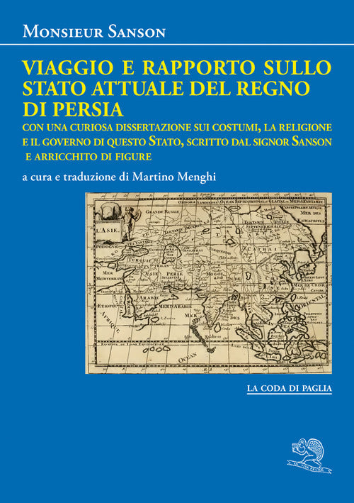 Cover of Viaggio e rapporto sullo stato attuale del Regno di Persia. Con una curiosa dissertazione sui costumi, la religione e il governo di questo Stato, scritto dal signor Sanson e arricchito di figure
