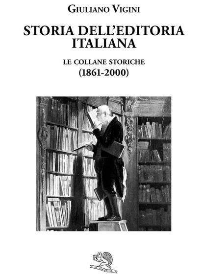 Cover of Storia dell'editoria italiana. Le collane storiche (1861-2000)