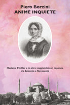 Cover of Anime inquiete. Madame Pfeiffer e le altre viaggiatrici con la penna tra Seicento e Novecento
