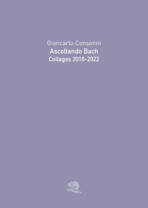 Cover of Ascoltando Bach. Collages 2016-2022