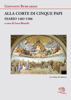 Cover of Alla corte di cinque papi. Diario 1483-1506