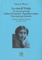 La vita di Violet. Tre racconti giovanili. Testo inglese a fronte