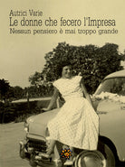 Cover of donne che fecero l'impresa. Nessun pensiero è mai troppo grande