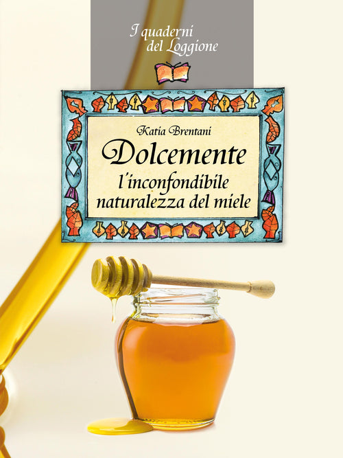 Cover of Dolcemente. L'inconfondibile naturalezza del miele