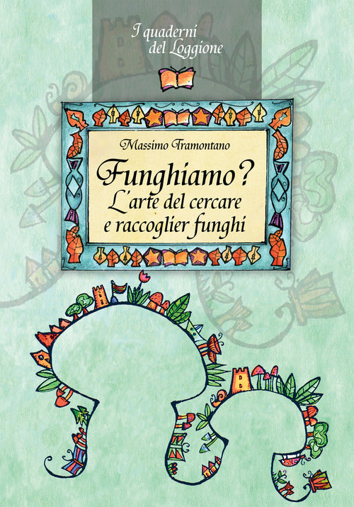 Cover of Funghiamo? L'arte del cercare e raccoglier funghi