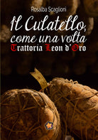 Cover of culatello come una volta. Trattoria Leon d'Oro