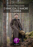 Cover of D’amicizia, d’amore e guerra