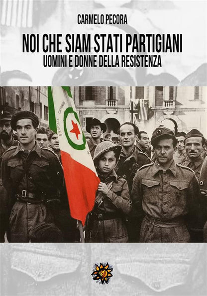 Cover of Noi che siam stati partigiani. Uomini e donne della Resistenza