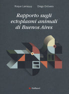 Cover of Rapporto sugli ectoplasmi animali di Buenos Aires