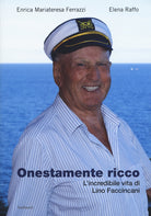Cover of Onestamente ricco. L'incredibile vita di Lino Faccincani