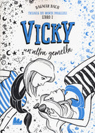 Cover of Vicky, un'altra gemella. Trilogia dei mondi paralleli