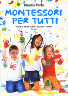 Cover of Montessori per tutti. Decine di attività da fare a casa con i bambini 3-6 anni