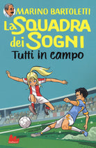 Cover of Tutti in campo. La squadra dei sogni