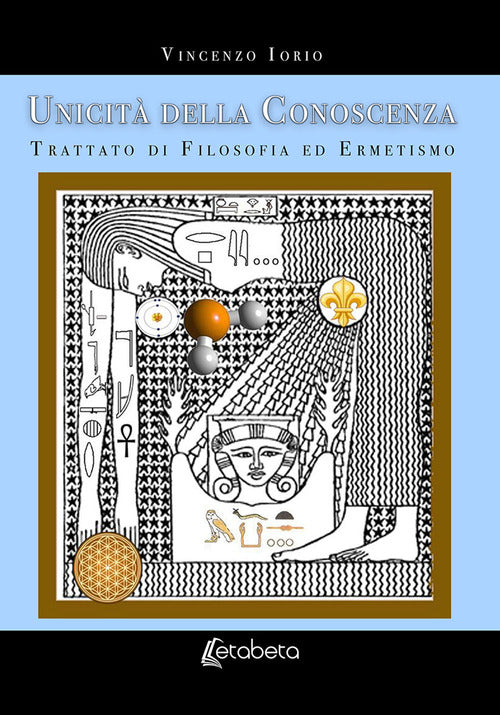 Unicit della conoscenza. Trattato di filosofia ed ermetismo
