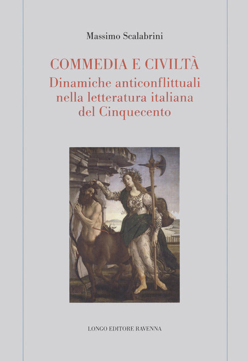 Cover of Commedia e civiltà. Dinamiche anticonflittuali nella letteratura italiana del Cinquecento