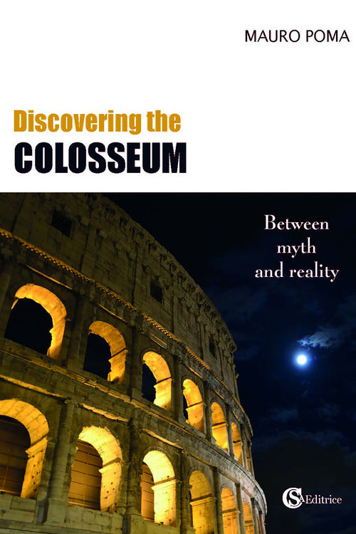 Cover of Discovering the Colosseum. Between myth and reality