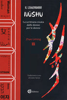 Cover of leggendario Nüshu. La scrittura creata dalle donne per le donne