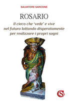 Rosario. Il cieco che vede' e vive nel futuro lottando disperatamente per realizzare i propri sogni
