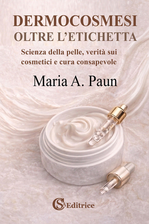 Dermocosmesi, oltre l'etichetta. Scienza della pelle, verità sui cosmetici e cura consapevole