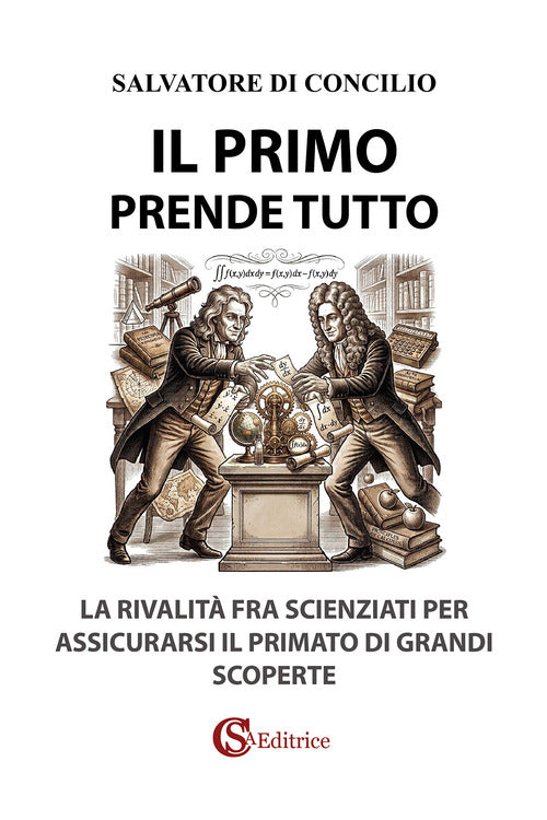 Il primo prende tutto. La rivalità tra scienziati per assicurarsi il primato delle grandi scoperte