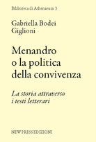 Cover of Menandro o la politica della convivenza. La storia attraverso i testi letterari