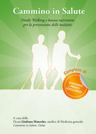 Cover of Cammino in salute. Nordic walking e buona nutrizione per la prevenzione delle malattie