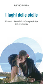 Cover of laghi delle stelle. Itinerari cineturistici d'acqua dolce in Lombardia