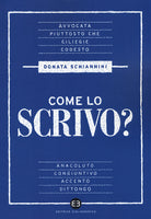 Cover of Come lo scrivo? Guida pratica a una lingua che cambia