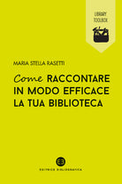 Cover of Come raccontare in modo efficace la tua biblioteca