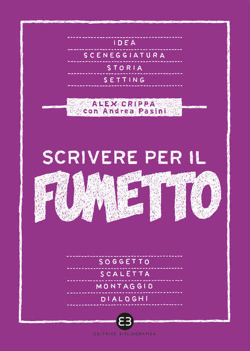 Cover of Scrivere per il fumetto. Dall'idea alla sceneggiatura