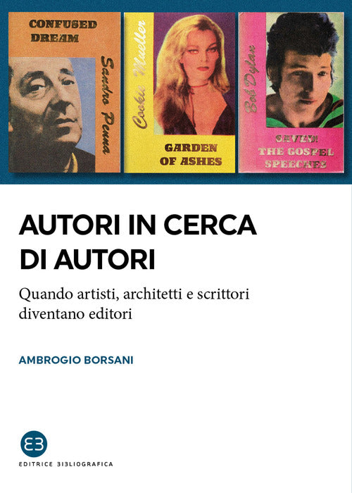 Cover of Autori in cerca di autori. Quando artisti, architetti e scrittori diventano editori