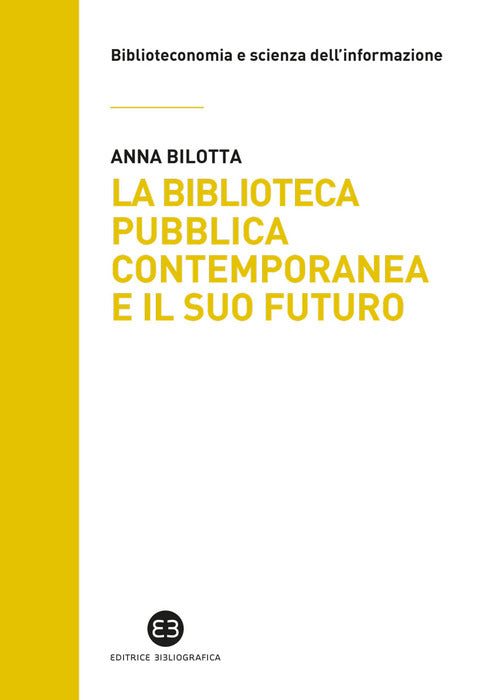 Cover of biblioteca pubblica contemporanea e il suo futuro. Modelli e buone pratiche tra comparazione e valutazione