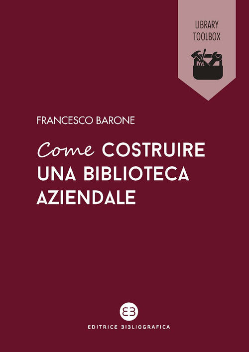 Cover of Come costruire una biblioteca aziendale. Welfare culturale e crescita