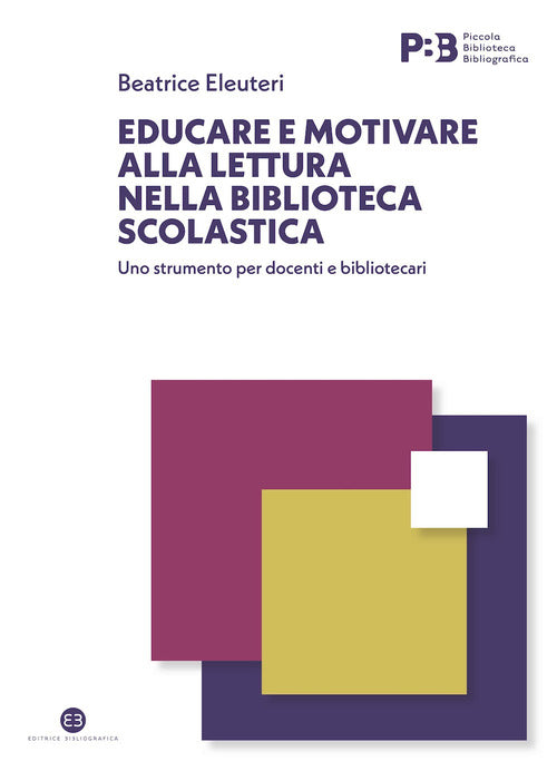 Cover of Educare e motivare alla lettura nella biblioteca scolastica. Uno strumento per docenti e bibliotecari