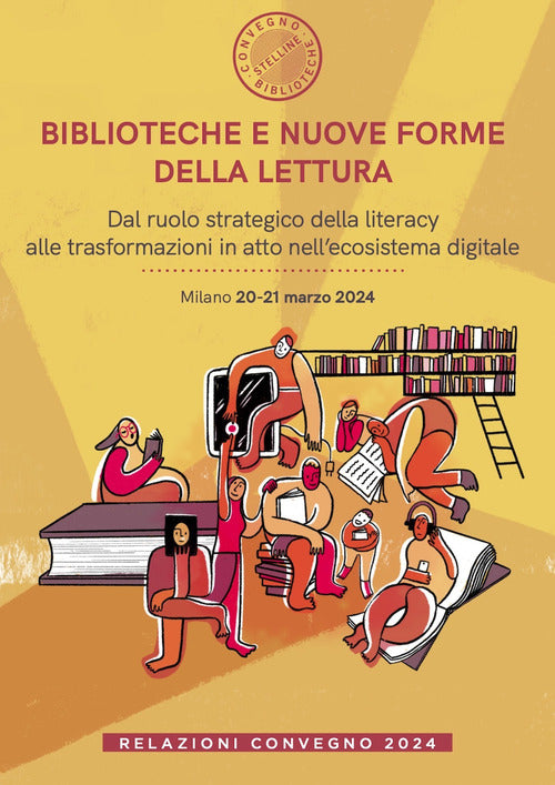 Biblioteche e nuove forme della lettura. Dal ruolo strategico della literacy alle trasformazioni in atto nellecosistema digitale. Relazioni Convegno (Milano, 20-21 marzo 2024)