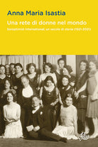 Cover of rete di donne nel mondo. Soroptimist International, un secolo di storia (1921-2021)