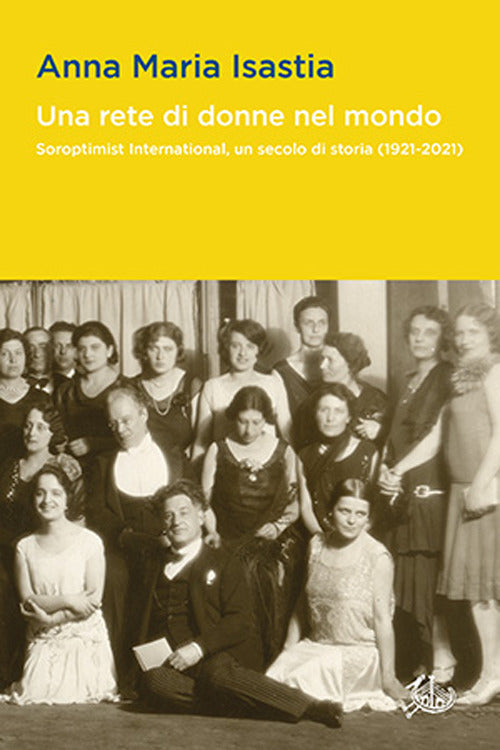 Cover of rete di donne nel mondo. Soroptimist International, un secolo di storia (1921-2021)