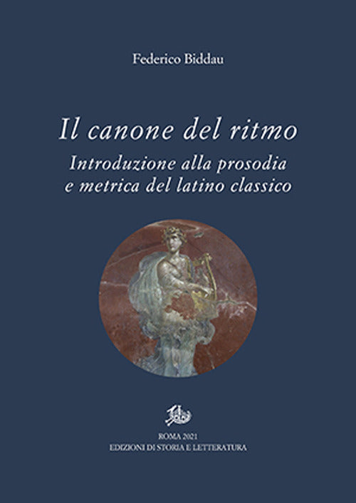 Cover of canone del ritmo. Introduzione alla prosodia e metrica del latino classico