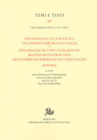 Cover of Diplomazia e letteratura tra Impero asburgico e Italia-Diplomatische und literarische Beziehungen zwischen der Habsburgermonarchie und Italien (1690-1815)