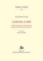 Cover of ascesa a Dio. Tipologie della preghiera nella «Commedia» di Dante