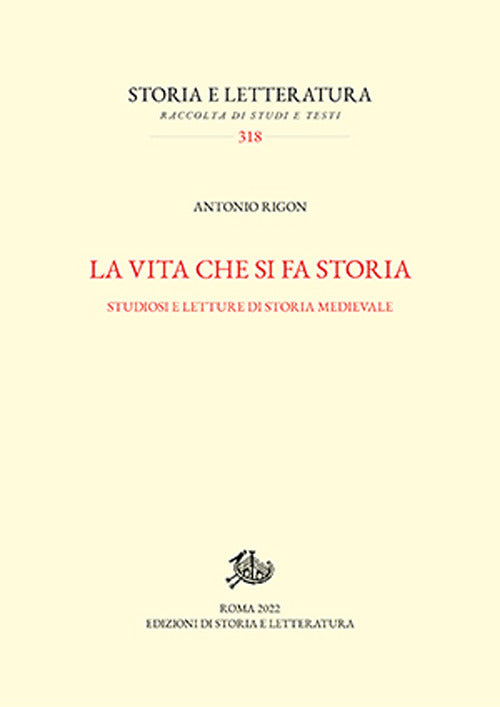 Cover of vita che si fa storia. Studiosi e letture di storia medievale