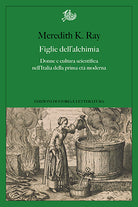 Cover of Figlie dell'alchimia. Donne e cultura scientifica nell'Italia della prima età moderna