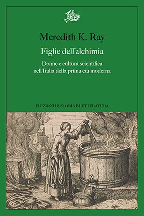 Cover of Figlie dell'alchimia. Donne e cultura scientifica nell'Italia della prima età moderna