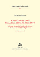 Cover of mercato del libro nella Firenze del Rinascimento. La bottega del cartolaio Benedetto di Giovanni e la lite per l'eredità di Peter Ugelheimer. Studi e documenti