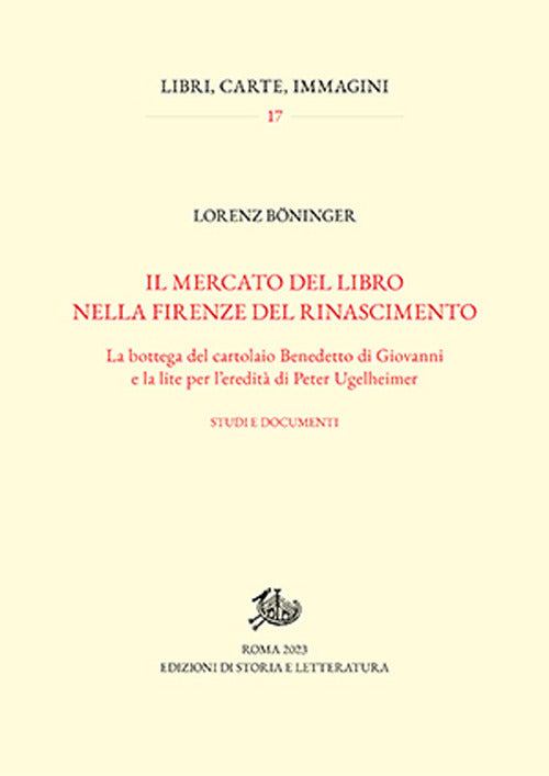 Cover of mercato del libro nella Firenze del Rinascimento. La bottega del cartolaio Benedetto di Giovanni e la lite per l'eredità di Peter Ugelheimer. Studi e documenti