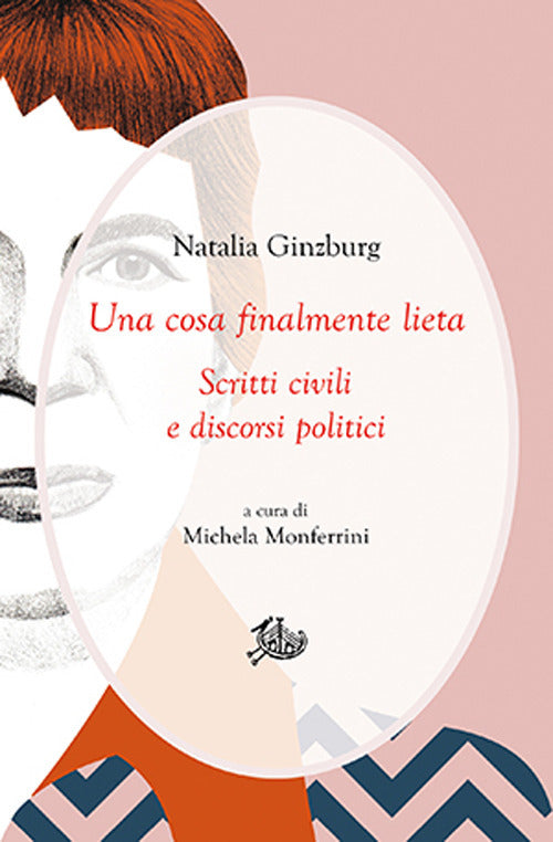 Cover of cosa finalmente lieta. Scritti civili e discorsi politici