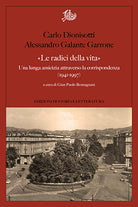 Le radici della vita. Una lunga amicizia attraverso la corrispondenza 1941-1997